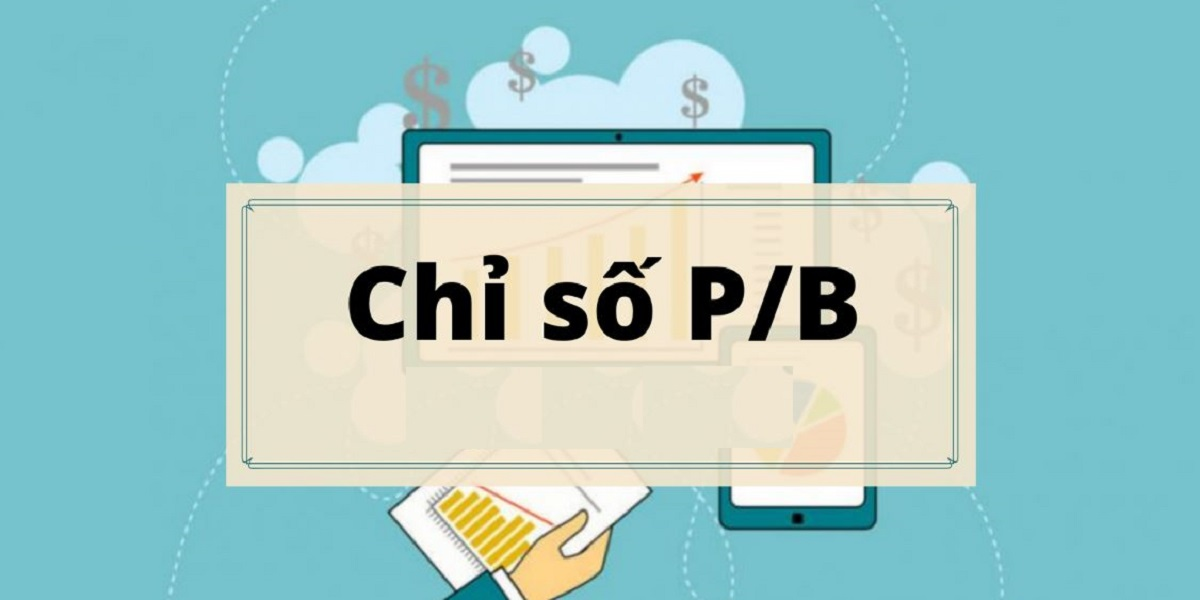 P/B là gì? Cách định giá cổ phiếu dựa trên P/B năm 2026