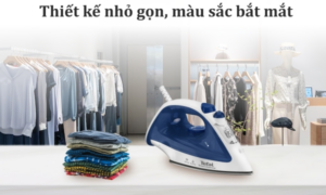 Top 10+ bàn là hơi nước biến việc ủi đồ thành “chân ái” (Kèm giá bán)