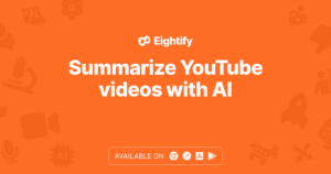 Eightify - Công cụ AI tóm tắt video nhanh chuyên nghiệp